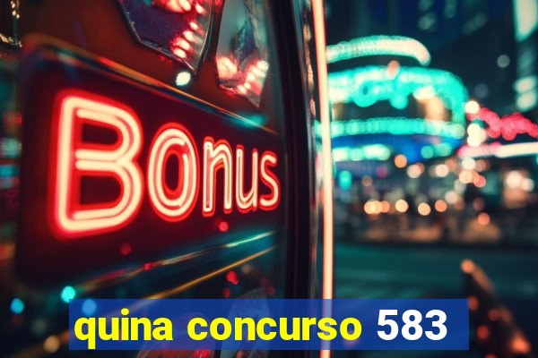 quina concurso 583